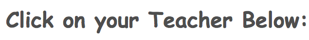 Click on your Teacher Below: